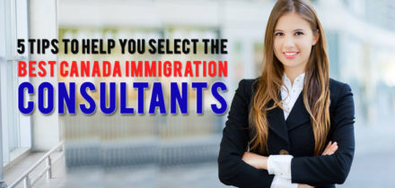 5 tips to help you select the best Canada immigration consultants