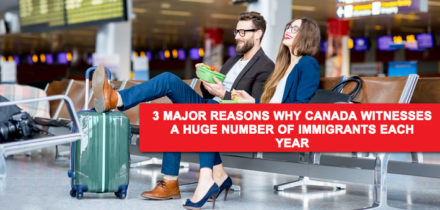 3 Major reasons why Canada witnesses a huge number of immigrants each year