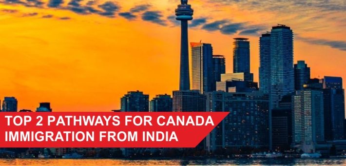 Top 2 Pathways for Canada Immigration from India