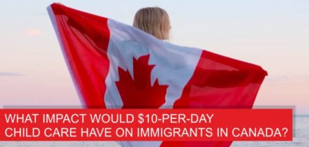 What impact would $10-per-day child care have on immigrants in Canada?